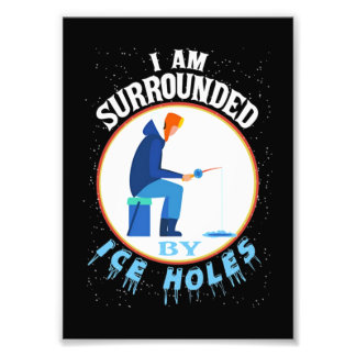 Ice Fishing I'm Surrounded By Ice Holes Photo Print