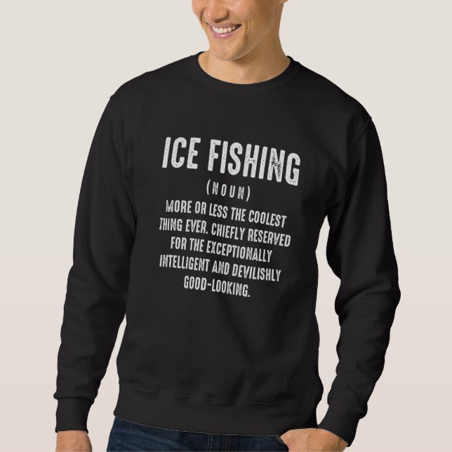 Ice Fishing Lucky Fisherman     11 Sweatshirt (Front)