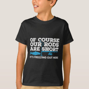 Ice Fishing Short Rods Winter Ice Fishing T-Shirt