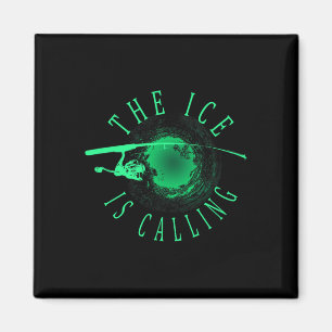 Ice Fishing - The Ice Is Calling - Ice Fisherman  Magnet