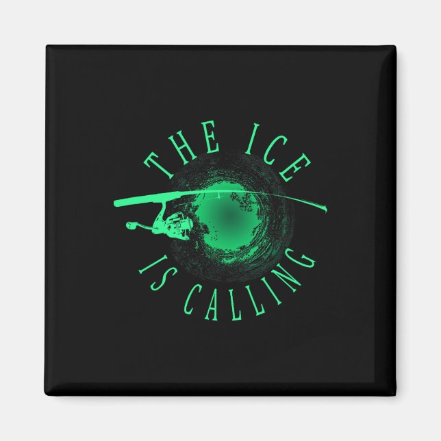 Ice Fishing - The Ice Is Calling - Ice Fisherman  Magnet (Front)