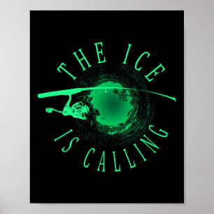 Ice Fishing - The Ice Is Calling - Ice Fisherman  Poster
