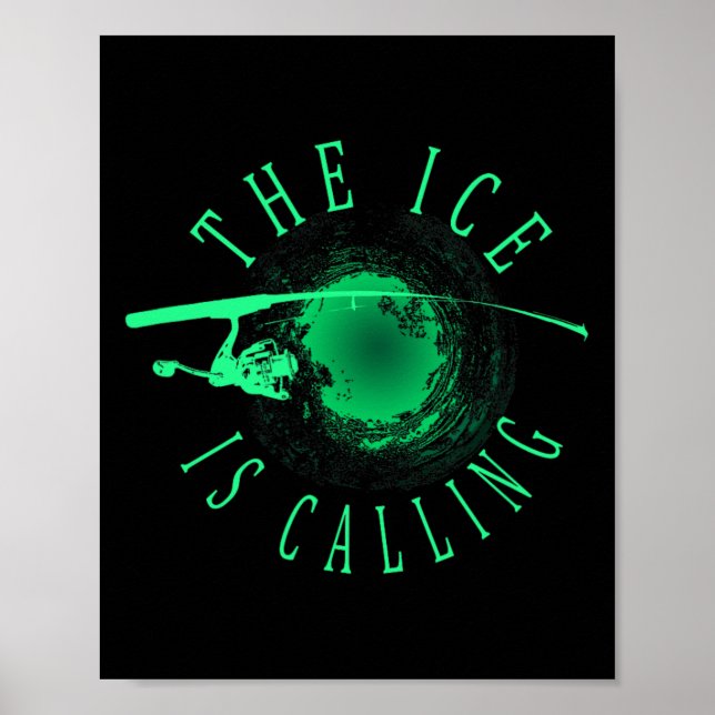 Ice Fishing - The Ice Is Calling - Ice Fisherman  Poster (Front)