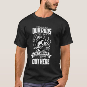 Ice Fishing Winter Funny Ironic Short Rods Angling T-Shirt
