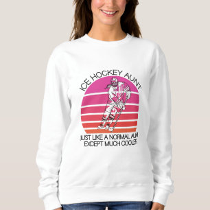 ice hockey aunt sweatshirt