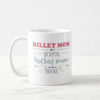 Ice Hockey Billet Mum Funny Saying/Quote Coffee Mug