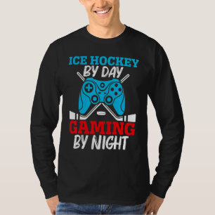 Ice Hockey By Day Gaming By Night Video Game Contr T-Shirt