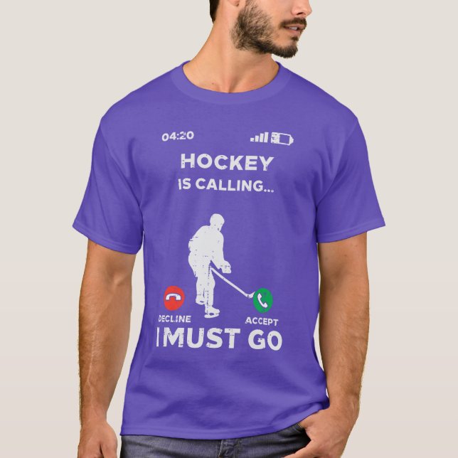 Ice Hockey Calling I Must Go Funny Sport Player Go T-Shirt (Front)