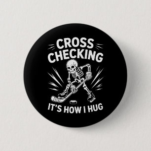 Ice Hockey Coach Player, Cross Checking It's How I 6 Cm Round Badge