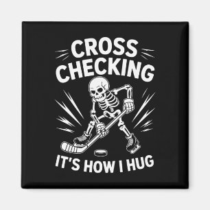 Ice Hockey Coach Player, Cross Checking It's How I Magnet