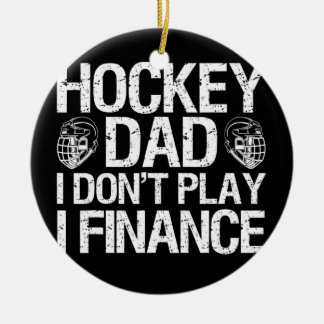 Ice Hockey Dad I Don't Play I Finance Ceramic Tree Decoration