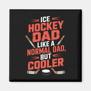 Ice Hockey Dad Like A Normal Dad But Cooler Magnet
