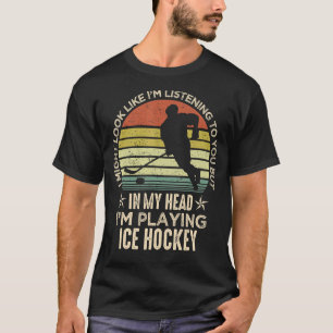 Ice Hockey Fan Player I Might Look Like I'm Listen T-Shirt