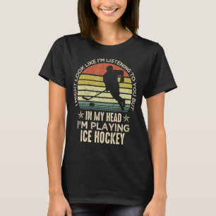 Ice Hockey Fan Player I Might Look Like I'm Listen T-Shirt