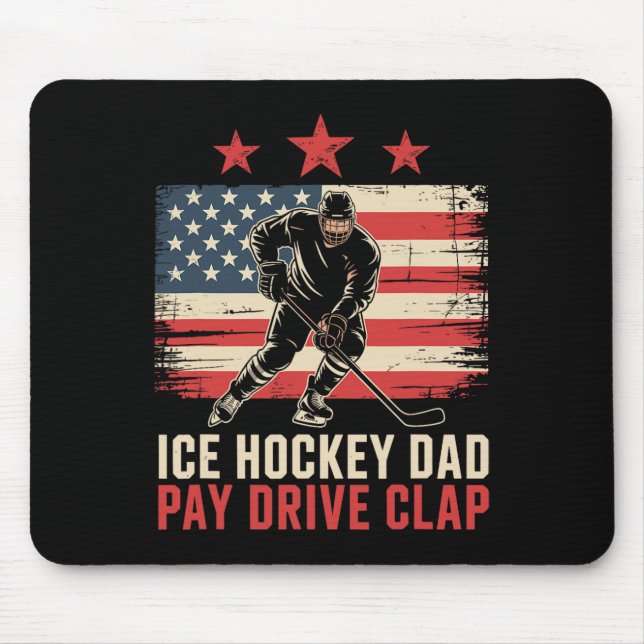 Ice Hockey Father Dad Pay Drive Clap  Mouse Pad (Front)