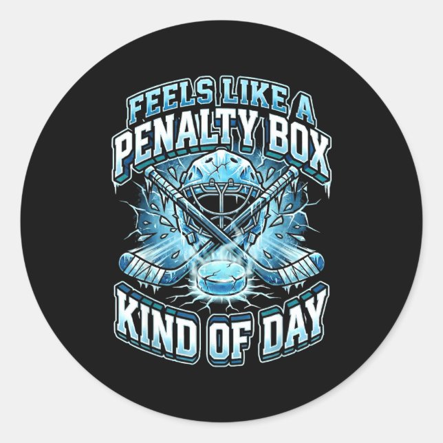Ice Hockey Funny Feels Like A Penalty Box Kind Of  Classic Round Sticker (Front)