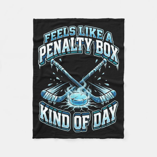 Ice Hockey Funny Feels Like A Penalty Box Kind Of  Fleece Blanket (Front)