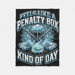 Ice Hockey Funny Feels Like A Penalty Box Kind Of Fleece Blanket