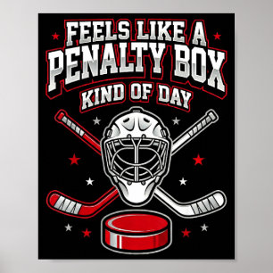 Ice Hockey Funny Feels Like A Penalty Box Kind Of Poster