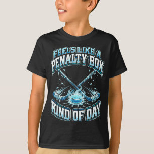 Ice Hockey Funny Feels Like A Penalty Box Kind Of T-Shirt