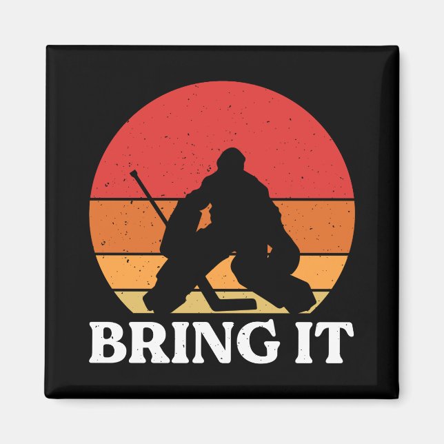 Ice Hockey Goalie Bring It Magnet (Front)