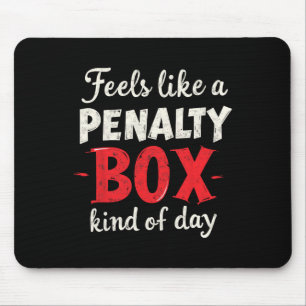 Ice Hockey Goalie Feels Like A Penalty Box Kind Of Mouse Pad