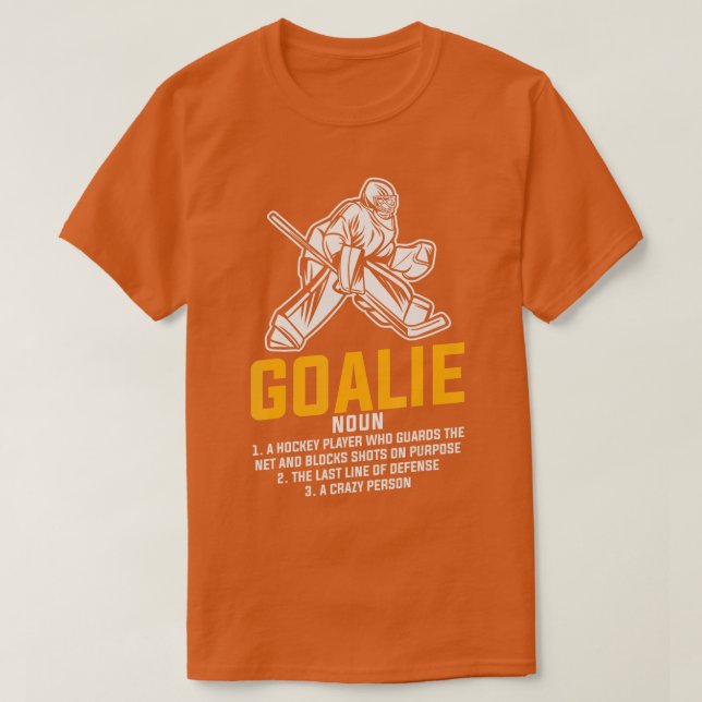 Ice Hockey Goalie Funny Definition for all Player  T-Shirt (Design Front)