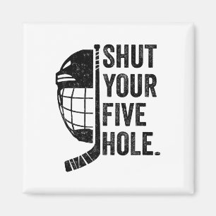 Ice Hockey Goalie Funny Shut Your Five Hole Magnet