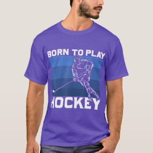 Ice Hockey Goalie Gift Idea Born To Play Hockey T-Shirt