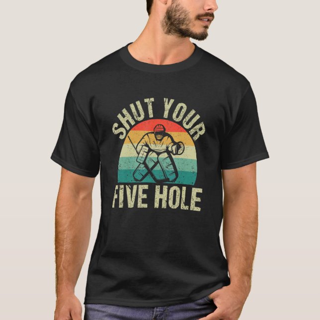 Ice Hockey Goalie Goalkeeper Team Shut Your Five H T-Shirt (Front)