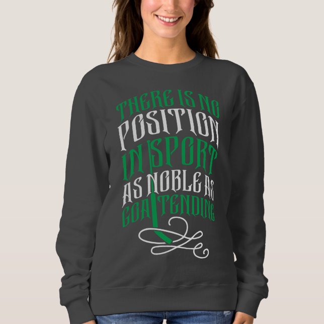 Ice Hockey Goaltender Quote Sweatshirt (Front)