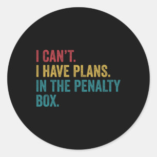 Ice Hockey I Have Plans In The Penalty Box Funny Classic Round Sticker