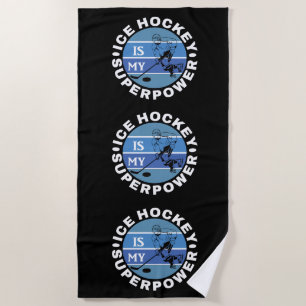 Ice Hockey Is My Superpower Beach Towel