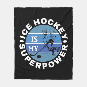 Ice Hockey Is My Superpower Fleece Blanket
