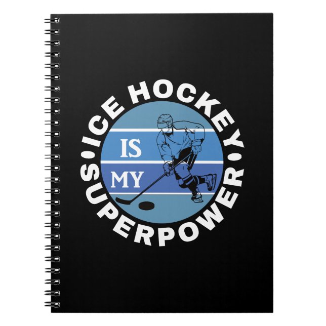 Ice Hockey Is My Superpower Notebook (Front)