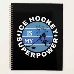 Ice Hockey Is My Superpower Planner