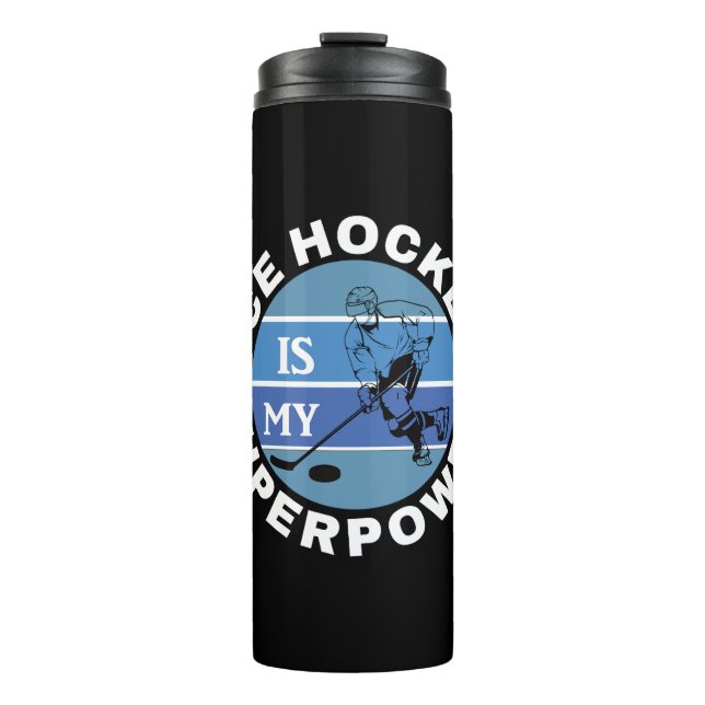 Ice Hockey Is My Superpower Thermal Tumbler (Front)