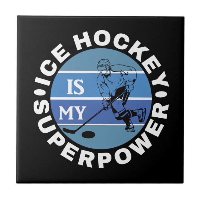 Ice Hockey Is My Superpower Tile (Front)