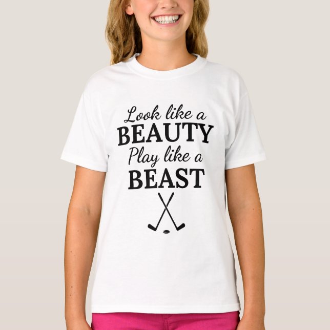Ice hockey: Look like a beauty play like a beast. T-Shirt (Front)