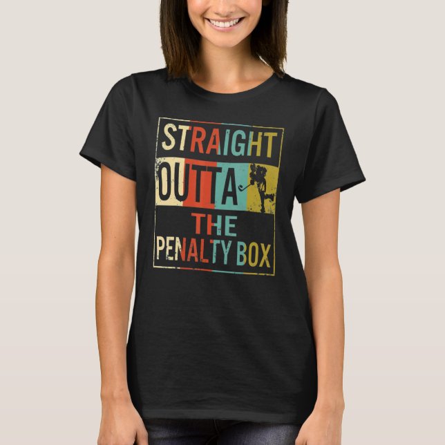 Ice Hockey Player Straight Outta The Penalty Box T-Shirt (Front)