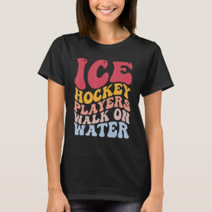 Ice Hockey Players Walk On Water Funny T-Shirt