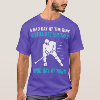 Ice Hockey Rink Better than Work Funny Ice Hockey T-Shirt