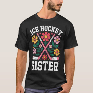 Ice Hockey Sister Funny Ice Hockey T-Shirt