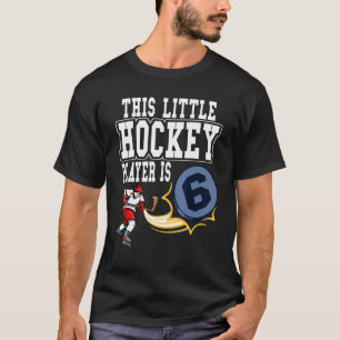 Ice Hockey This Little Hockey Player Is 6 Hockey B T-Shirt
