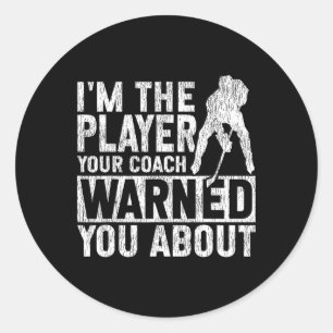 Ice Hockey Vintage I'm The Player Your Coach Warne Classic Round Sticker