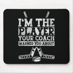 Ice Hockey Vintage I'm The Player Your Coach Warne Mouse Pad