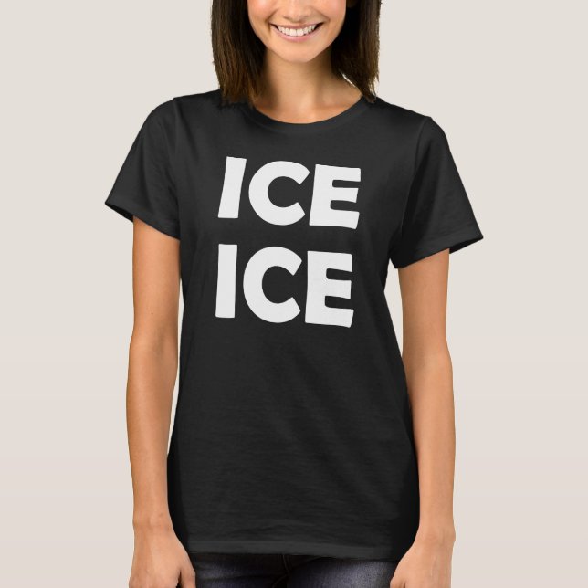 Ice Ice [Baby] T-Shirt (Front)