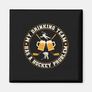 Ice My Drinking Team Has A Hockey Problem Player Magnet