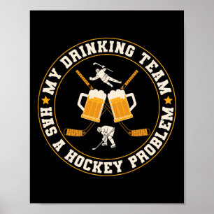 Ice My Drinking Team Has A Hockey Problem Player Poster
