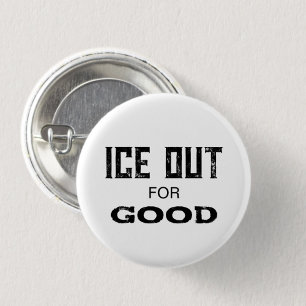 ICE OUT for GOOD - US Political Protest Button Pin